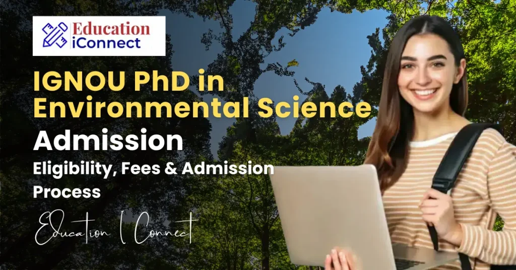 IGNOU PhD in Environmental Science Admission 2025-26: Fees & Eligibility