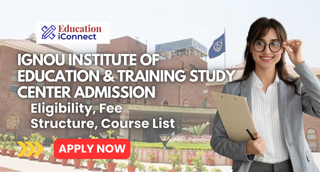 IGNOU Institute of Education & Training Study Center Admission