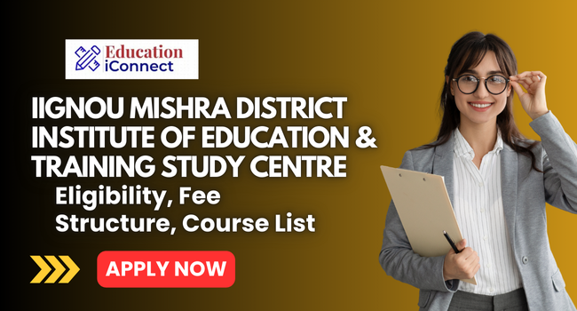 IGNOU Mishra District institute of Education & Training Study Centre