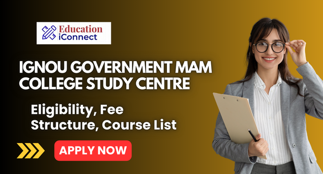 IGNOU Government MAM College Study Centre